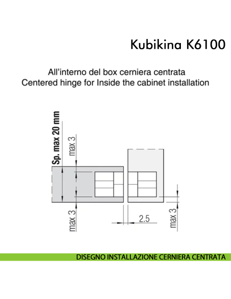 Cerniera a scomparsa regolabile per mobile Koblenz Kubikina K6100 - disegno installazione all'interno del box cerniera centrata