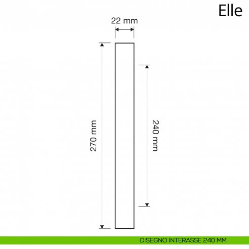 Maniglione per porta dritto Elle Linea Calì interasse 240 mm