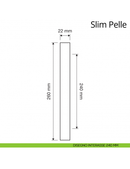Maniglione per porta dritto Slim Pelle Linea Calì interasse 240 mm